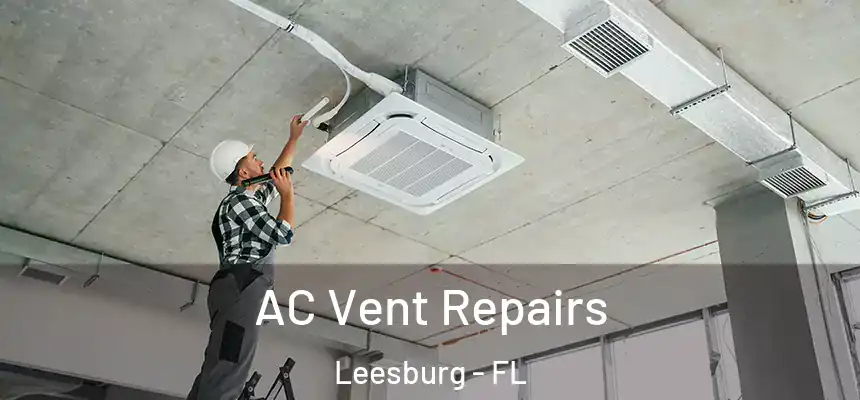 AC Vent Repairs Leesburg - FL