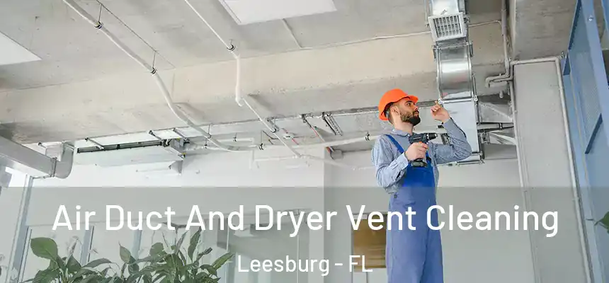 Air Duct And Dryer Vent Cleaning Leesburg - FL