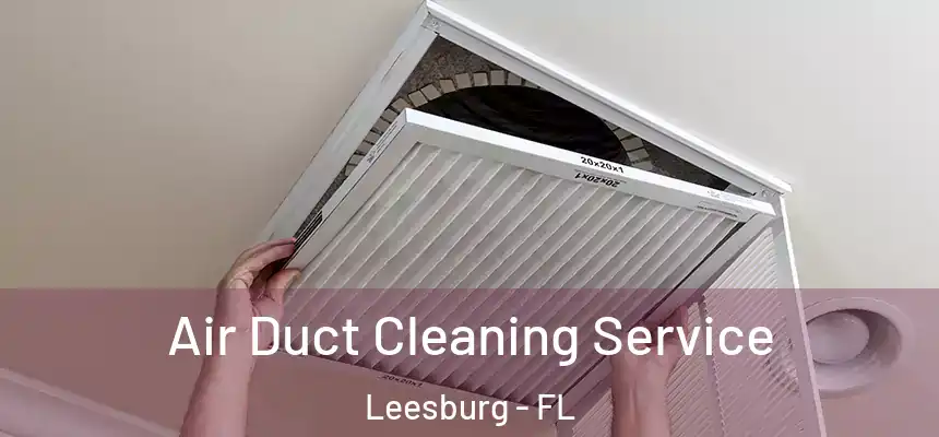 Air Duct Cleaning Service Leesburg - FL