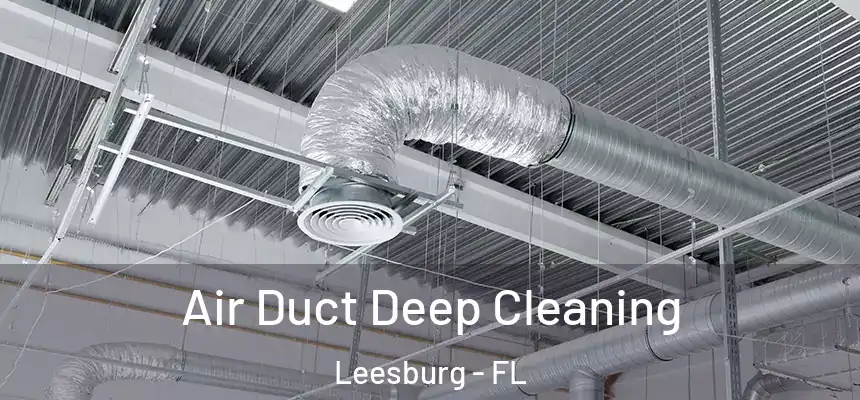 Air Duct Deep Cleaning Leesburg - FL