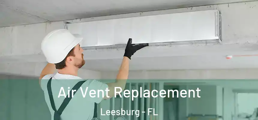 Air Vent Replacement Leesburg - FL