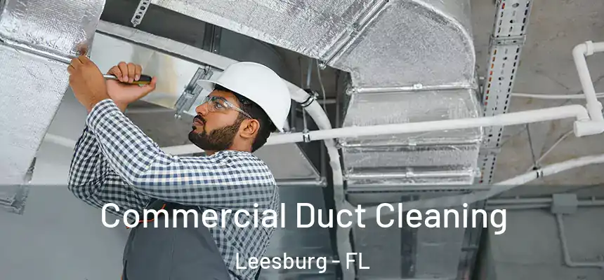 Commercial Duct Cleaning Leesburg - FL