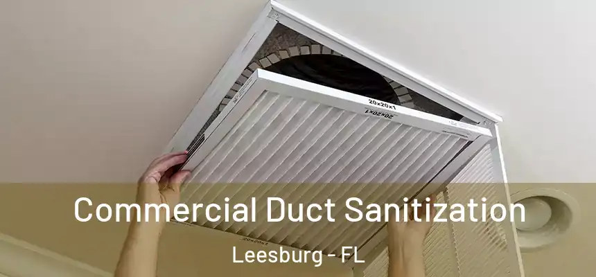 Commercial Duct Sanitization Leesburg - FL