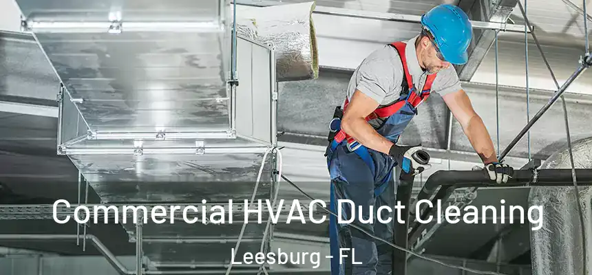 Commercial HVAC Duct Cleaning Leesburg - FL