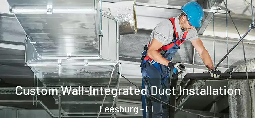 Custom Wall-Integrated Duct Installation Leesburg - FL