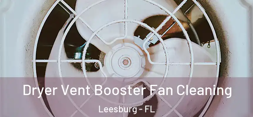 Dryer Vent Booster Fan Cleaning Leesburg - FL