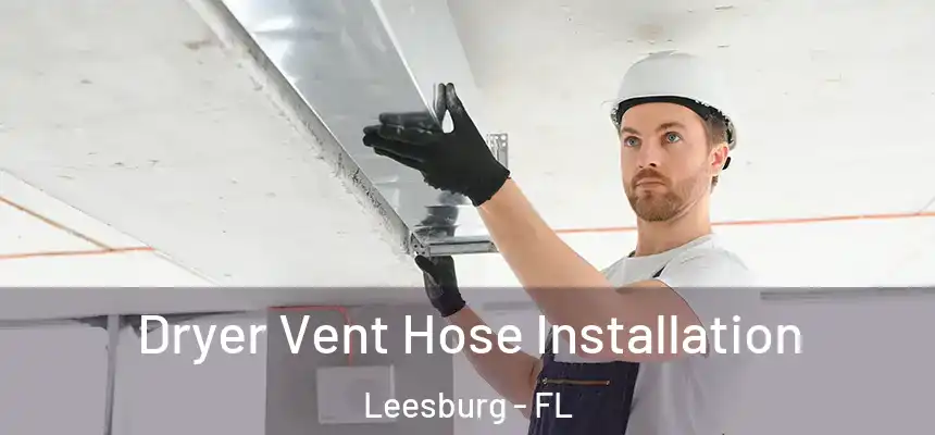 Dryer Vent Hose Installation Leesburg - FL