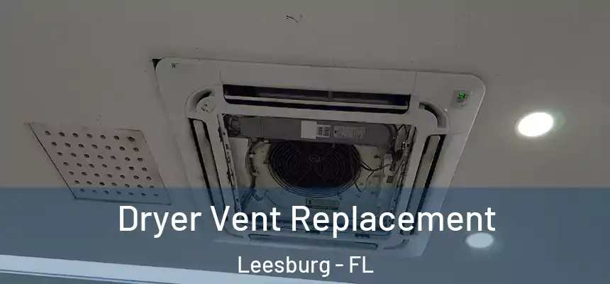 Dryer Vent Replacement Leesburg - FL
