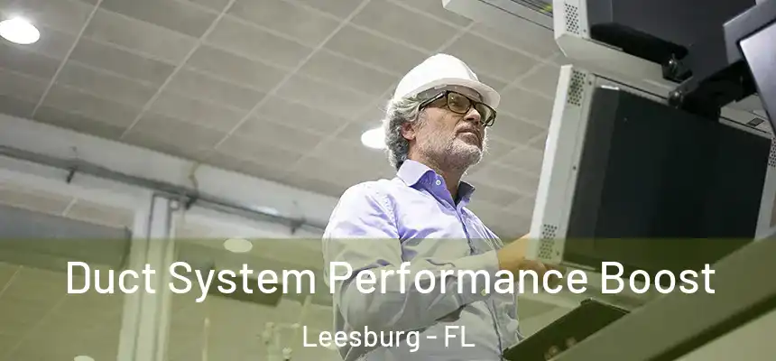 Duct System Performance Boost Leesburg - FL