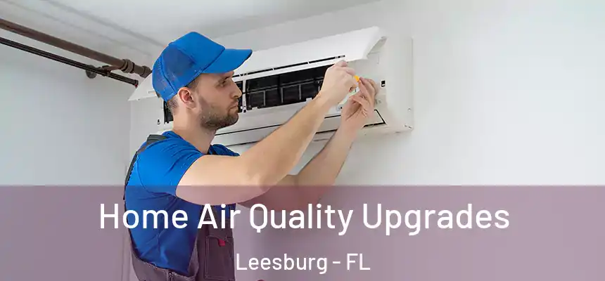 Home Air Quality Upgrades Leesburg - FL