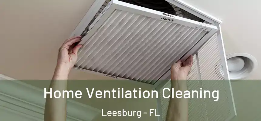 Home Ventilation Cleaning Leesburg - FL