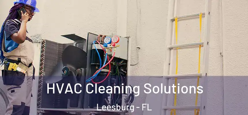 HVAC Cleaning Solutions Leesburg - FL