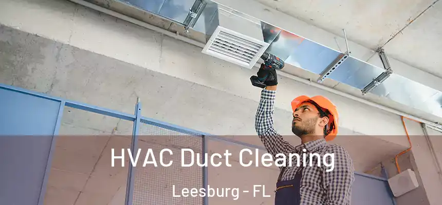 HVAC Duct Cleaning Leesburg - FL