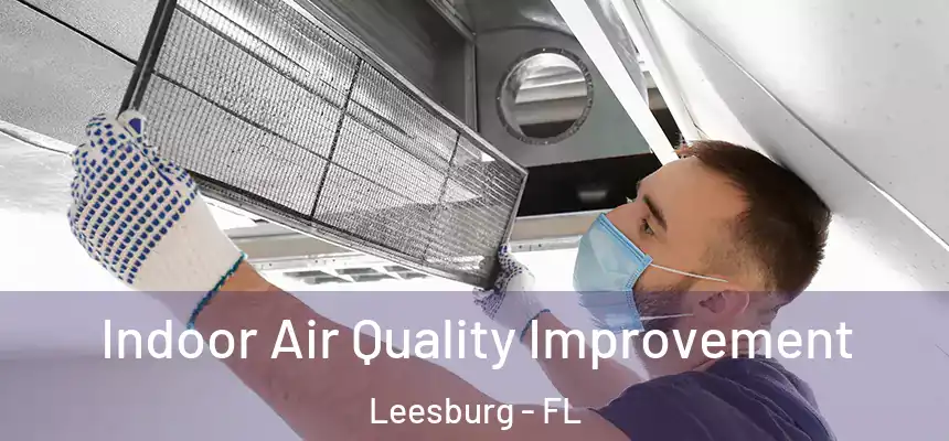 Indoor Air Quality Improvement Leesburg - FL