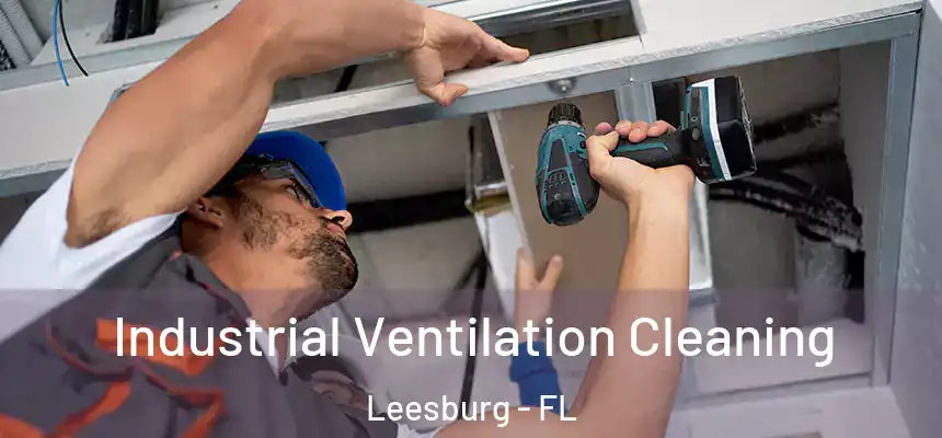 Industrial Ventilation Cleaning Leesburg - FL