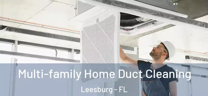 Multi-family Home Duct Cleaning Leesburg - FL