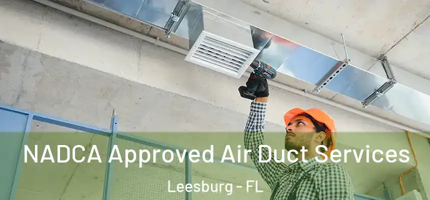 NADCA Approved Air Duct Services Leesburg - FL