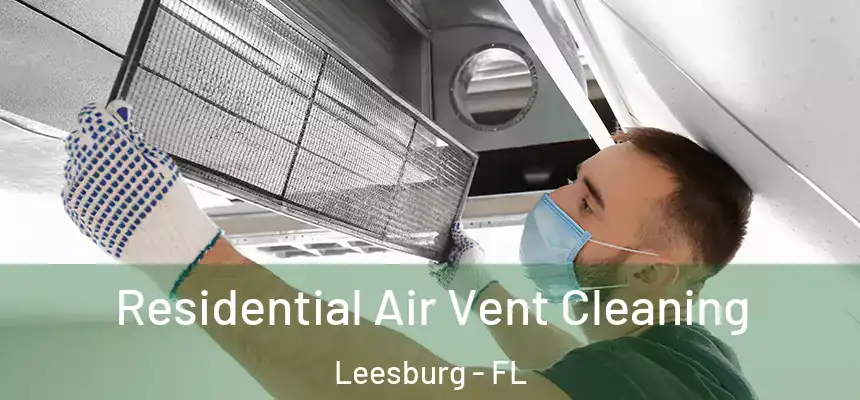 Residential Air Vent Cleaning Leesburg - FL