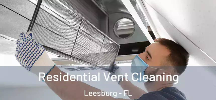 Residential Vent Cleaning Leesburg - FL