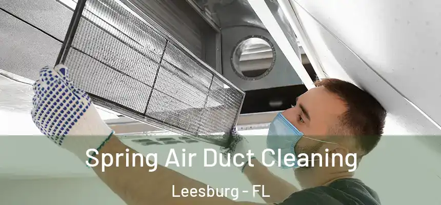 Spring Air Duct Cleaning Leesburg - FL