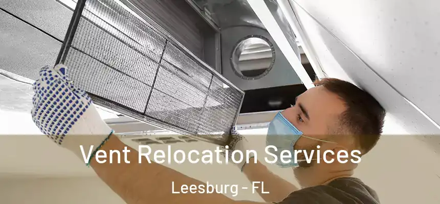Vent Relocation Services Leesburg - FL