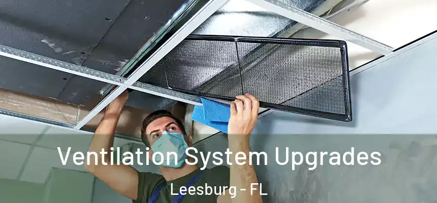 Ventilation System Upgrades Leesburg - FL